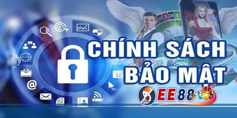 Chính sách bảo mật tối ưu, an toàn tuyệt đối tại EE88