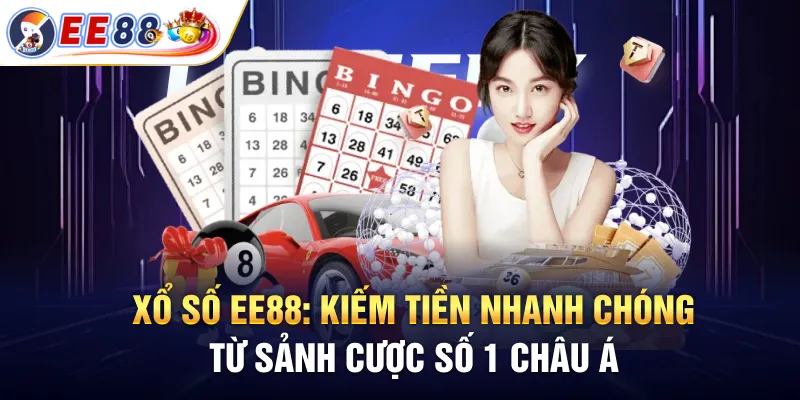 Xổ số EE88 với cách chơi đơn giản, minh bạch, thưởng hấp dẫn dành cho mọi cược thủ
